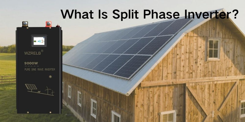 What Is a Split Phase Inverter? A Simple Guide to 120/240V Power